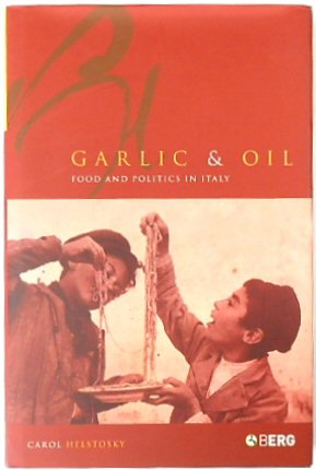 Bild des Verkufers fr Garlic And Oil: Food and Politics in Italy zum Verkauf von PsychoBabel & Skoob Books