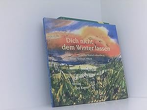 Seller image for Dich nicht dem Winter lassen - Gedichte und Bilder for sale by Book Broker