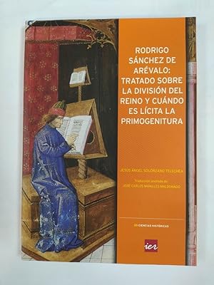 Seller image for RODRIGO SANCHEZ DE AREVALO: TRATADO SOBRE LA DIVISION DEL REINO Y CUANDO ES LICITA LA PRIMOGENITURA. for sale by TraperaDeKlaus