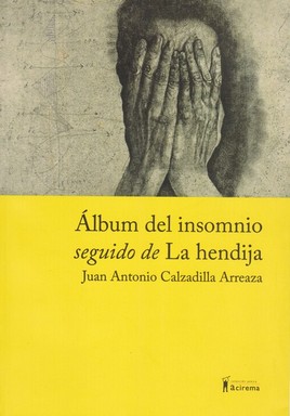 Imagen del vendedor de lbum del insomnio seguido de La hendija / Juan Antonio Calzadilla Arreaza. a la venta por Iberoamericana, Librera