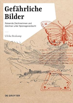 Seller image for Gefhrliche Bilder : Reisende Zeichnerinnen und Zeichner unter Spionageverdacht for sale by AHA-BUCH GmbH