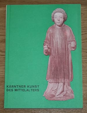 Seller image for Krntner Kunst des Mittelalters aus dem Dizesanmuseum Klagenfurt. for sale by Antiquariat Gallenberger