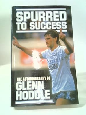 Immagine del venditore per Spurred to Success: Autobiography of Glenn Hoddle venduto da World of Rare Books