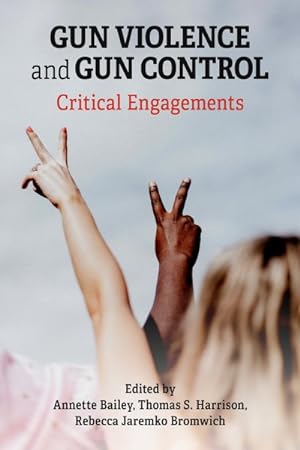 Seller image for Gun Violence and Gun Control : Critical Engagements for sale by GreatBookPricesUK