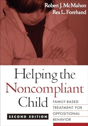 Immagine del venditore per Helping the Noncompliant Child : Family-Based Treatment for Oppositional Behavior venduto da GreatBookPrices