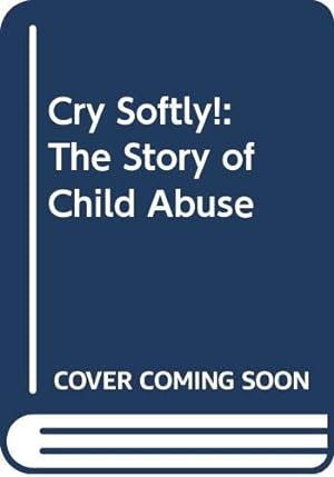 Image du vendeur pour Cry Softly!: The Story of Child Abuse mis en vente par Redux Books