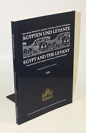 Bild des Verkufers fr gypten und Levante. Internationale Zeitschrift fr gyptische Archologie und deren Nachbargebiete. Egypt and the Levant. International Journal for Egyptian Archaeology and Related Disciplines. Bd. XIII / 2003. zum Verkauf von Antiquariat Gallus / Dr. P. Adelsberger