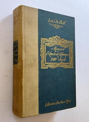 Bild des Verkufers fr Manuel de l'amateur d'estampes du XVIII sicle. Paris,Dorbon-Ain, 1910. zum Verkauf von Graphikantiquariat Martin Koenitz