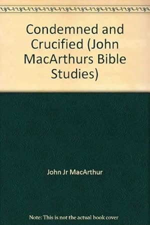 Bild des Verkufers fr Condemned and Crucified: Matthew 27:11-56 (John MacArthur's Bible Studies) zum Verkauf von Redux Books