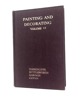 Seller image for Painting & Decorating:A Complete Work by Practical Specialists Describing Modern Practice in the Training & Work of the Painter & Decorator - Vol VI for sale by World of Rare Books