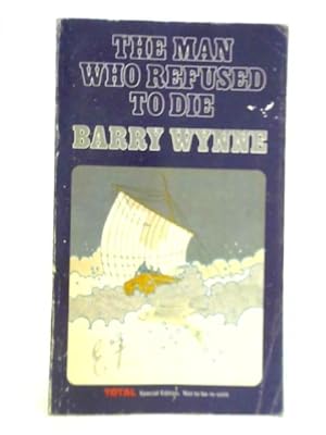 Seller image for The Man Who Refused To Die for sale by World of Rare Books