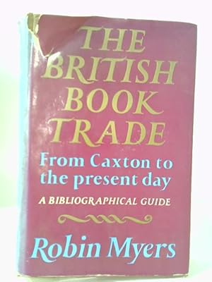 Bild des Verkufers fr The British Book Trade: From Caxton to the Present Day zum Verkauf von World of Rare Books