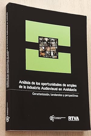 ANÁLISIS DE LAS OPORTUNIDADES DE EMPLEO DE LA INDUSTRIA AUDIOVISUAL EN ANDALUCÍA. Caracterización...