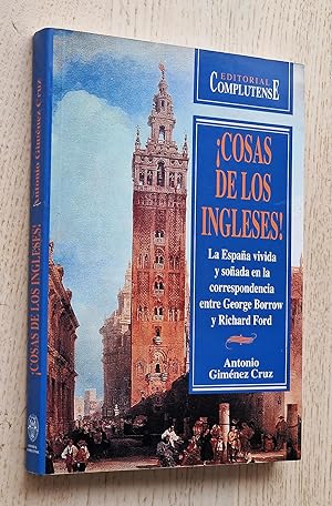 ¡ COSAS DE LOS INGLESES ! La España vivida y soñada en la correspondencia entre George Borrow y R...