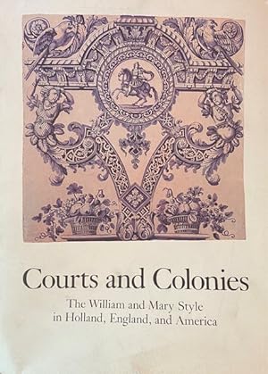 Seller image for Courts and Colonies: The William and Mary Style in Holland, England, and America (Cooper-Hewitt Museum/Smith Institution) for sale by A Cappella Books, Inc.