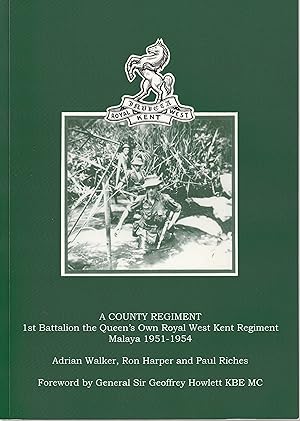 Immagine del venditore per A COUNTY REGIMENT: 1st Battalion the Queen's Own Royal West Kent Regiment. Malaya 1951-1954. venduto da Chaucer Bookshop ABA ILAB