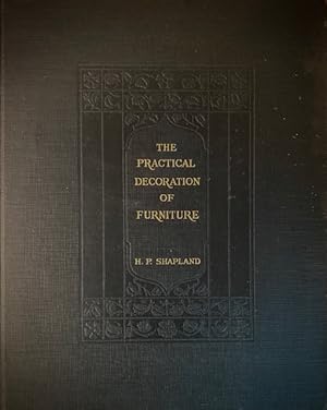 The practical decoration of furniture: Volume One, Veneering, Inlay or Marqueterie Gilding, Painting