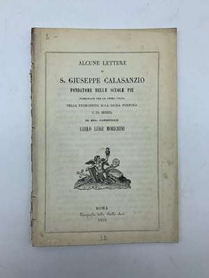 Alcune lettere di S. Giuseppe Calasanzio.pubblicate per la prima volta nella promozione alla sacr...