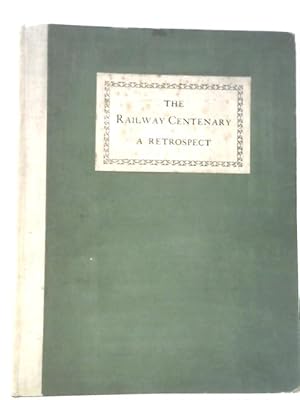 Imagen del vendedor de The Railway Centenary a Retrospect a la venta por World of Rare Books