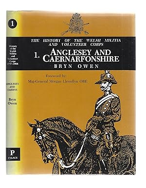 Imagen del vendedor de THE HISTORY OF THE WELSH MILITIA AND VOLUNTEER CORPS 1757-1908 (2 Volumes): Vol 1 - Anglesey and Caernarfonshire; Vol 2 - The Glamorgan Regiments of Militia a la venta por Chaucer Bookshop ABA ILAB