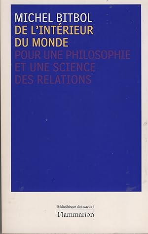 Seller image for De l'intrieur du monde: pour une philosophie et une science des relations - Bibliothque des savoirs - ditions Flammarion 2010 for sale by Librairie Marco Polo