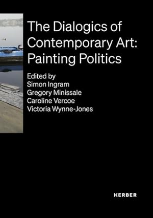 Bild des Verkufers fr The Dialogics of Contemporary Art: Painting Politics zum Verkauf von AHA-BUCH GmbH