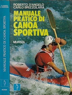 Bild des Verkufers fr Manuale pratico di canoa sportiva zum Verkauf von Biblioteca di Babele