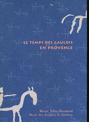 Image du vendeur pour Le temps des gaulois en Provence mis en vente par LIBRAIRIE GIL-ARTGIL SARL