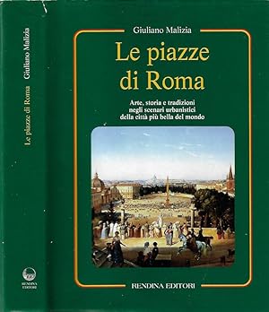 Seller image for Le piazze di Roma Arte, storia e tradizioni negli scenari urbanistici della citt pi bella del mondo for sale by Biblioteca di Babele