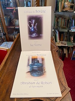 VOL I: Le verre : Colloque de Soreze 24 et 25 novembre 2001 [2 vol].- VOL II: Abraham de Robert e...
