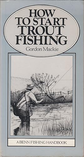 Bild des Verkufers fr HOW TO START TROUT FISHING. By Gordon Mackie. zum Verkauf von Coch-y-Bonddu Books Ltd