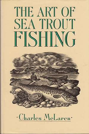 Bild des Verkufers fr THE ART OF SEA TROUT FISHING. By Charles McLaren. A new and revised edition. Edited by T. Graeme Longmuir. zum Verkauf von Coch-y-Bonddu Books Ltd