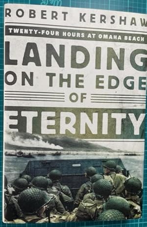 Bild des Verkufers fr LANDING ON THE EDGE OF ETERNITY: Twenty-Four Hours at Omaha Beach zum Verkauf von NorthStar Books