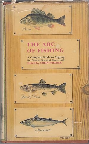 Bild des Verkufers fr THE ABC OF FISHING: A COMPLETE GUIDE TO ANGLING FOR COARSE, SEA AND GAME FISH. Edited by Colin Willock. zum Verkauf von Coch-y-Bonddu Books Ltd