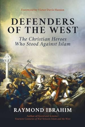 Imagen del vendedor de Defenders of the West : The Christian Heroes Who Stood Against Islam a la venta por GreatBookPrices