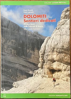 Dolomiti. Sentieri dedicati, 45 escursioni dalle Dolomiti di Brenta alla Cresta Carnica