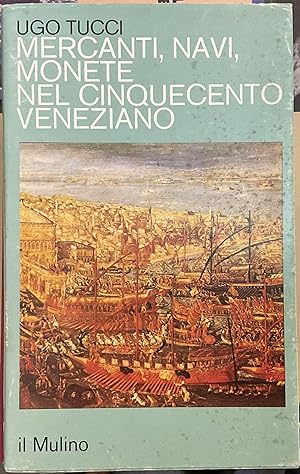Mercanti, navi, monete nel Cinquecento veneziano
