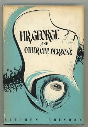 Image du vendeur pour Mr. George and Other Odd Persons by Stephen Grendon (First Edition) mis en vente par Heartwood Books and Art