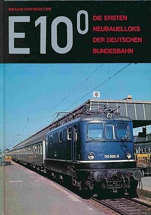 Imagen del vendedor de E 10 0. Die ersten Neubauloks der Deutschen Bundesbahn. a la venta por Antiquariat Bernhardt