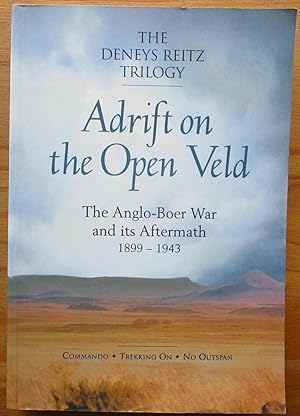 Adrift on the Open Veld: The Anglo-Boer War and Its Aftermath, 1899-1943