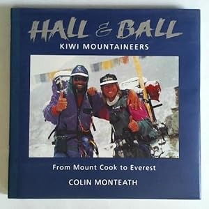 Immagine del venditore per Hall & Ball - Kiwi Mountaineers. From Mount Cook to Everest venduto da Celler Versandantiquariat