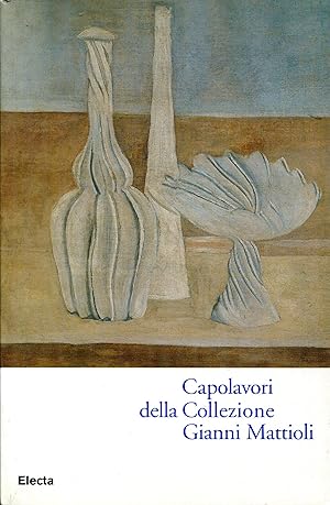 Seller image for Capolavori della collezione Gianni Mattioli for sale by Studio Bibliografico Marini
