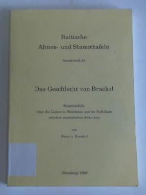 Das Geschlecht von Brackel. Stammtafeln über die Linien in Westfalen und im Baltikum mit drei zus...