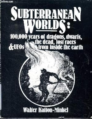 Bild des Verkufers fr Subterranean Worlds 100.000 years of dragons, dwarfs, the dead, lot races & UFOs from inside the earth zum Verkauf von Le-Livre