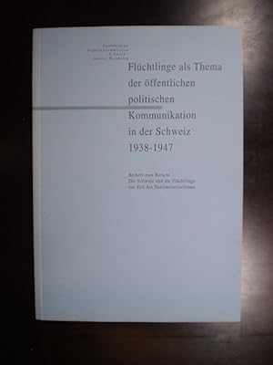 Bild des Verkufers fr Flchtlinge als Thema der ffentlichen politischen Kommunikation in der Schweiz 1938-1947 zum Verkauf von Buchfink Das fahrende Antiquariat