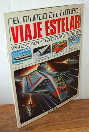 Seller image for El Mundo del Futuro. VIAJE ESTELAR. Transportes y tecnologa en el siglo 21 for sale by EL RINCN ESCRITO