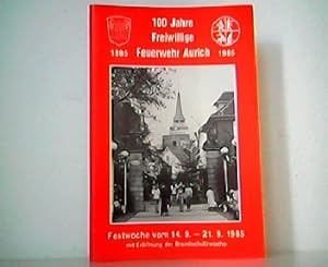 100 Jahre Freiwillige Feuerwehr Aurich 1885 - 1985. Festwoche vom 14.9. - 21.9.1985 mit Eröffnung...
