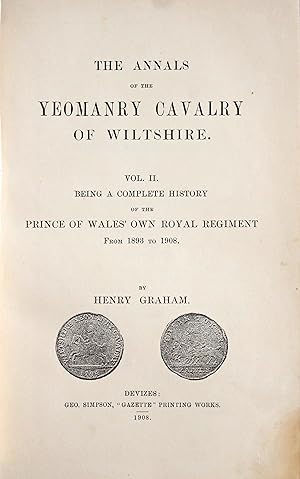 Image du vendeur pour The Annals of the Yeomanry Cavalry of Wiltshire. Vol II. Beiing a Complete History of the Prince of Wales' Own Royal Regiment from 1893 to 1908 mis en vente par Chesil Books