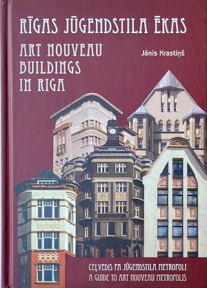 Art Nouveau Buildings in Riga: A Guide to Architecture of Art Nouveau Metropolis