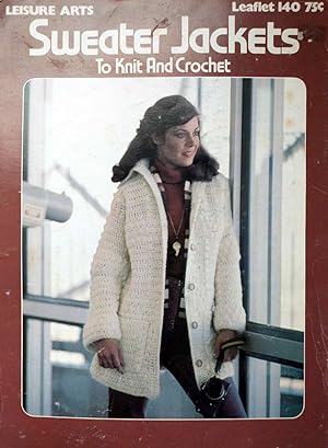 Leisure Arts Leaflet #140: Sweater Jackets To Knit & Crochet